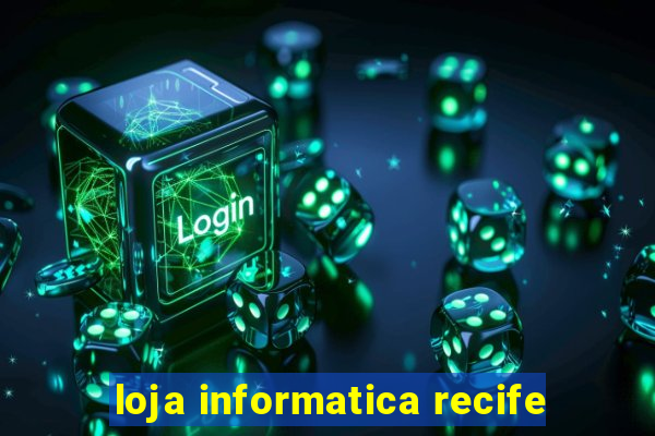 loja informatica recife